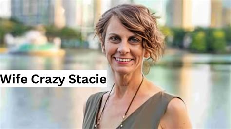 crazy stacie wife|Wife Crazy Stacie: The Astonishing Story Revealed